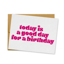 Load image into Gallery viewer, Today Is A Good Day For A Birthday Card
