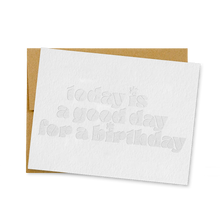 Load image into Gallery viewer, Today Is A Good Day For A Birthday Card