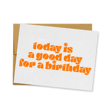 Load image into Gallery viewer, Today Is A Good Day For A Birthday Card