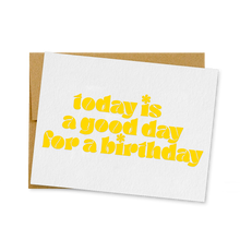 Load image into Gallery viewer, Today Is A Good Day For A Birthday Card